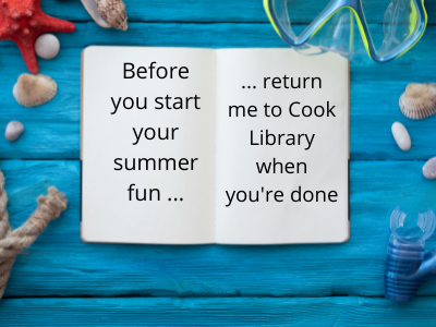 Before you start your summer fun return your books to Cook when you're done