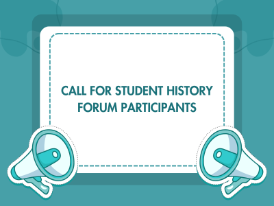 Graphic with megaphones that says "Call for student history forum participants"