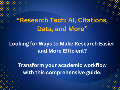 blue background promoting the Research Tech: AI, Citations, Data, and More LibGuide