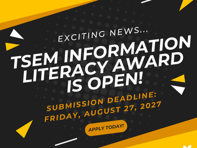 black background with white letters "TSEM information literacy award is now open!"